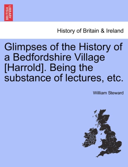 Cover for William Steward · Glimpses of the History of a Bedfordshire Village [harrold]. Being the Substance of Lectures, Etc. (Paperback Book) (2011)