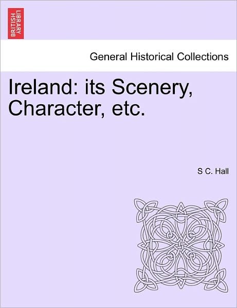 Cover for S C Hall · Ireland: Its Scenery, Character, Etc.vol.ii (Paperback Bog) (2011)