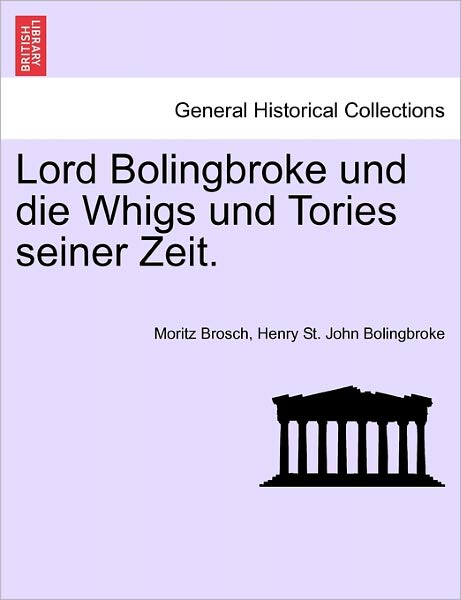 Cover for Moritz Brosch · Lord Bolingbroke Und Die Whigs Und Tories Seiner Zeit. (Paperback Book) (2011)