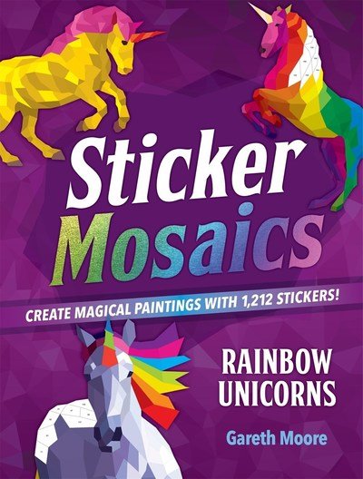 Cover for Gareth Moore · Sticker Mosaics: Rainbow Unicorns: Create Magical Paintings with 1,942 Stickers! (Taschenbuch) (2019)