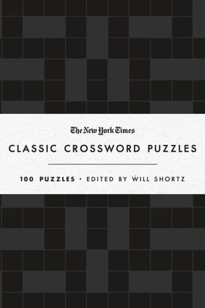 The New York Times Classic Crossword Puzzles (Black and White): 100 Puzzles Edited by Will Shortz - Will Shortz - Books - St. Martin's Publishing Group - 9781250623546 - October 6, 2020