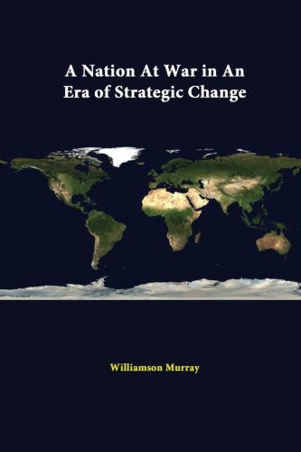 A Nation at War in an Era of Strategic Change - Williamson Murray - Książki - lulu.com - 9781312329546 - 4 lipca 2014