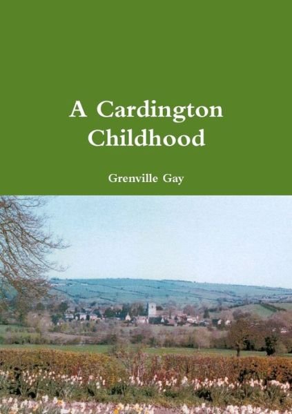 Cover for Grenville Gay · Cardington Childhood (Book) (2015)