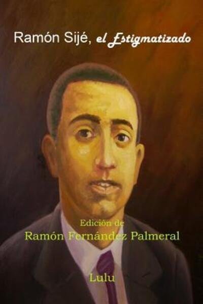 Cover for Ramon Fernandez Palmeral · Ramón Sijé, el Estigmatizado (Paperback Book) (2016)