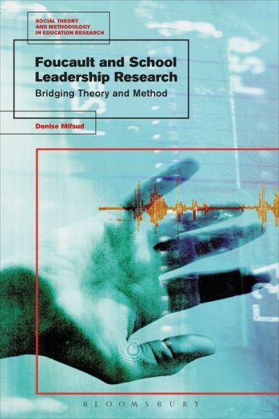 Cover for Mifsud, Dr Denise (Ministry for Education and Employment, Malta) · Foucault and School Leadership Research: Bridging Theory and Method - Social Theory and Methodology in Education Research (Paperback Bog) (2019)