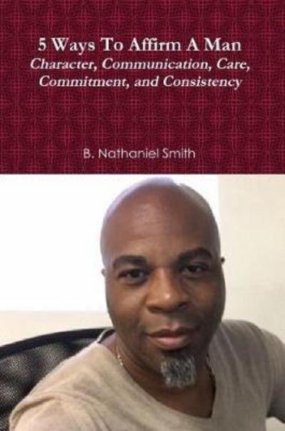 Cover for B Nathaniel Smith · 5 Ways To Affirm A Man (Paperback Book) (2017)