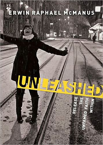 Cover for Erwin Raphael McManus · Unleashed: Release the Untamed Faith Within (Paperback Book) (2011)