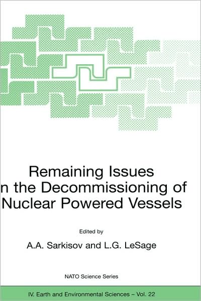 Cover for Ashot a Sarkisov · Remaining Issues in the Decommissioning of Nuclear Powered Vessels: Including Issues Related to the Environmental Remediation of the Supporting Infrastructure - NATO Science Series IV (Paperback Book) [Softcover reprint of the original 1st ed. 2003 edition] (2003)