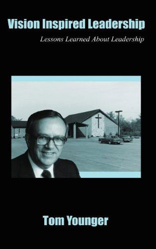 Cover for Tom Younger · Vision Inspired Leadership: Lessons Learned About Leadership (Hardcover Book) (2003)