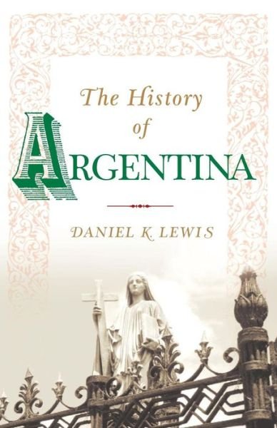Cover for Daniel K. Lewis · The History of Argentina (Taschenbuch) [New edition] (2003)