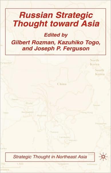 Russian Strategic Thought toward Asia - Strategic Thought in Northeast Asia - Gilbert Rozman - Kirjat - Palgrave USA - 9781403975546 - perjantai 14. maaliskuuta 2008