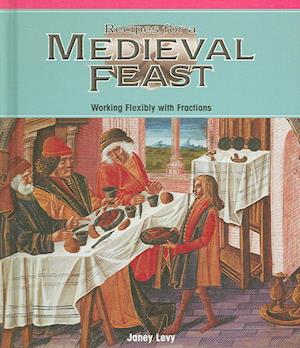 Cover for Janey Levy · Recipes for a Medieval Feast: Working Flexibly with Fractions (Powermath) (Hardcover Book) (2006)