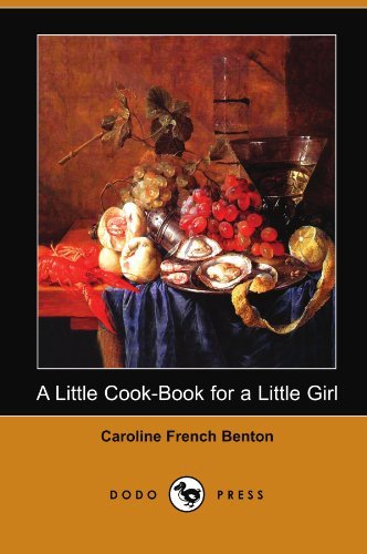 Cover for Caroline French Benton · A Little Cook-book for a Little Girl (Dodo Press) (Paperback Book) (2007)