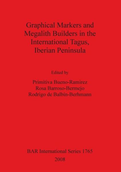 Cover for Rodrigo De Balbin-berhmann · Graphical Markers and Megalith Builders in the International Tagus, Iberian Peninsula (British Archaeological Reports British Series) (Pocketbok) (2008)