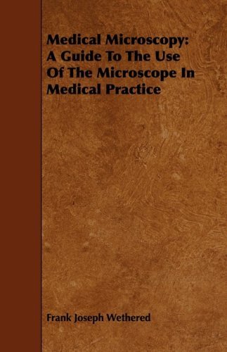 Cover for Frank Joseph Wethered · Medical Microscopy: a Guide to the Use of the Microscope in Medical Practice (Paperback Book) (2008)