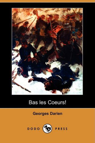 Cover for Georges Darien · Bas Les Coeurs! (Dodo Press) (French Edition) (Paperback Book) [French edition] (2008)