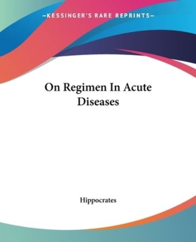 Cover for Hippocrates · On Regimen in Acute Diseases (Paperback Book) (2004)