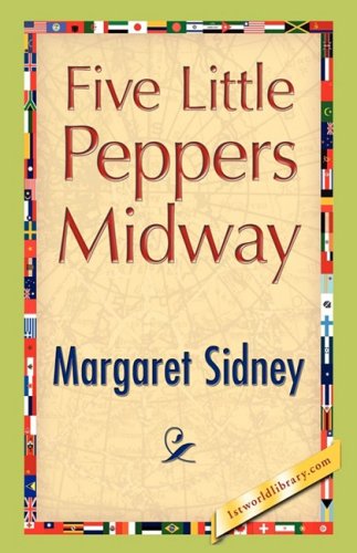 Five Little Peppers Midway - Margaret Sidney - Kirjat - 1st World Publishing - 9781421894546 - keskiviikko 1. lokakuuta 2008