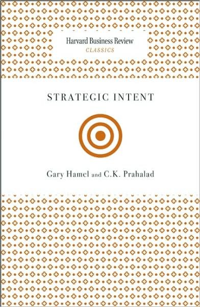 Strategic Intent - Harvard Business Review Classics - Gary Hamel - Libros - Harvard Business Review Press - 9781422136546 - 21 de junio de 2010