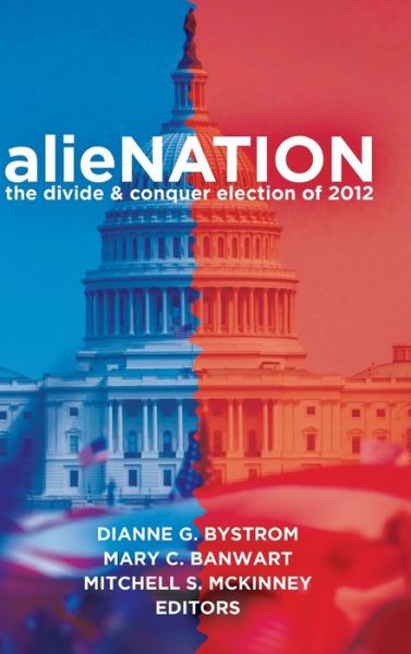 Cover for Alienation: the Divide &amp; Conquer Election of 2012 - Frontiers in Political Communication (Hardcover Book) [New edition] (2014)