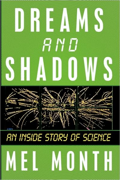 Cover for Month Mel Month · Dreams and Shadows: an Inside Story of Science (Hardcover Book) (2009)