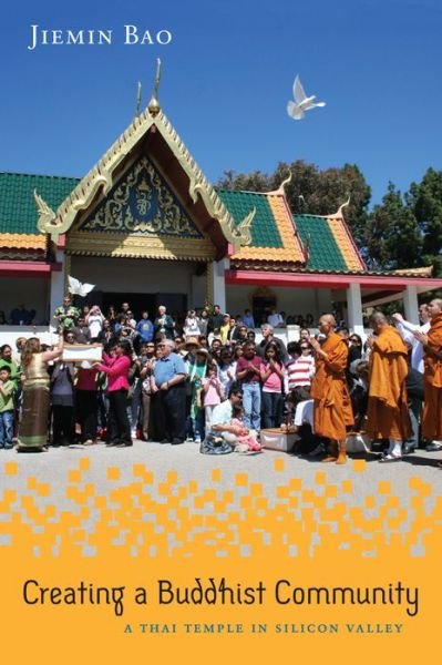Cover for Jiemin Bao · Creating a Buddhist Community: A Thai Temple in Silicon Valley - Asian American History &amp; Cultu (Hardcover Book) (2015)
