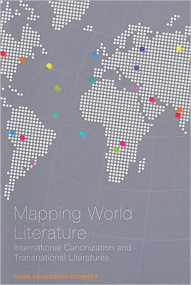 Cover for Rosendahl Thomsen, Dr Mads (Aarhus University, Denmark) · Mapping World Literature: International Canonization and Transnational Literatures - Continuum Literary Studies (Paperback Book) [New edition] (2010)