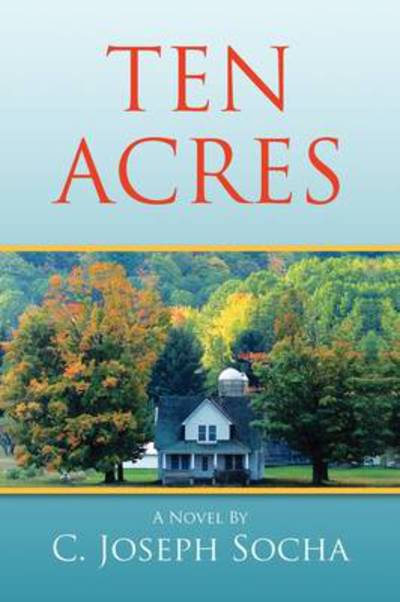 Cover for C Joseph Socha · Ten Acres (Paperback Book) (2009)