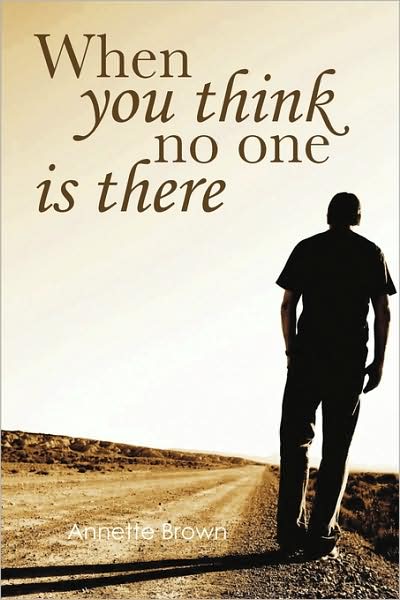 Cover for Annette Brown · When You Think No One is There (Paperback Book) (2009)