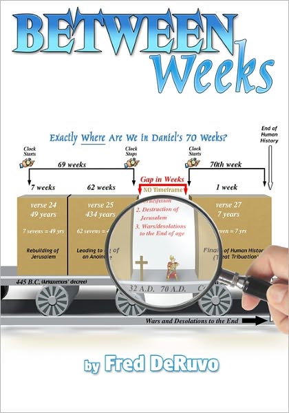 Between Weeks: Exactly Where Are We in Daniel's 70 Weeks? - Fred Deruvo - Kirjat - CreateSpace Independent Publishing Platf - 9781442189546 - perjantai 29. toukokuuta 2009