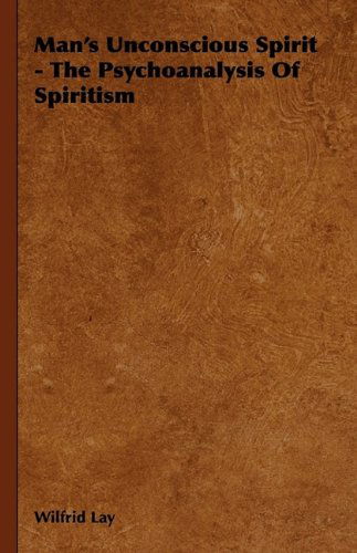 Man's Unconscious Spirit - the Psychoanalysis of Spiritism - Theodore Iv Roosevelt - Livros - Davies Press - 9781444648546 - 14 de setembro de 2009