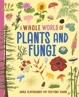 Cover for Anna Claybourne · A Whole World of...: Plants and Fungi - A Whole World of... (Paperback Book) (2026)