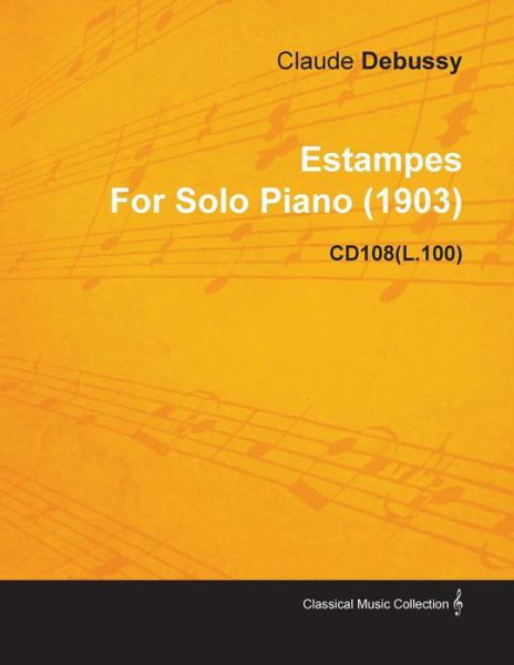 Cover for Claude Debussy · Estampes by Claude Debussy for Solo Piano (1903) Cd108 (L.100) (Pocketbok) (2010)