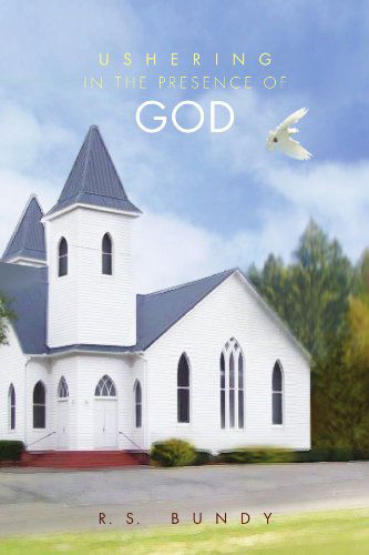Cover for R S. Bundy · Ushering in the Presence of God (Paperback Bog) (2010)