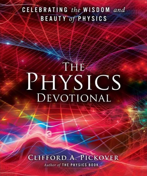 Cover for Clifford A. Pickover · The Physics Devotional (Bound Book) (2015)