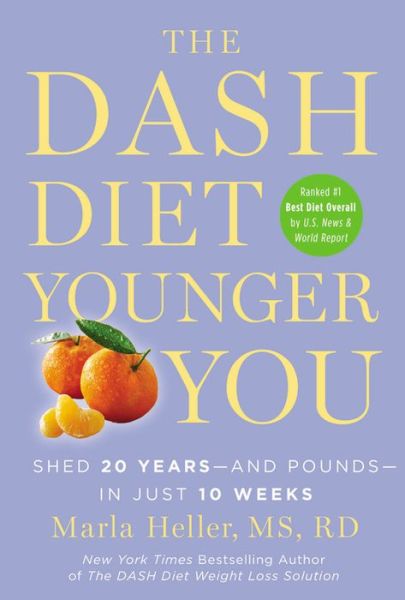 Cover for Marla Heller · The Dash Diet Younger You: Shed 20 Years - and Pounds - in Just 10 Weeks (Hardcover Book) (2014)