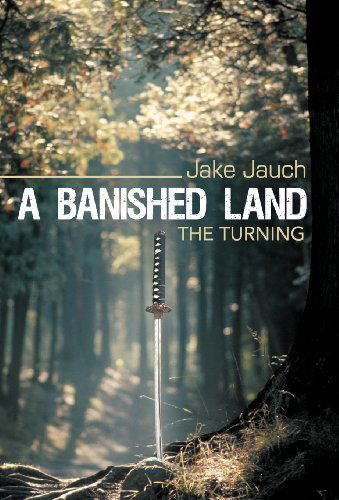 Cover for Jake Jauch · A Banished Land: the Turning (Gebundenes Buch) (2012)