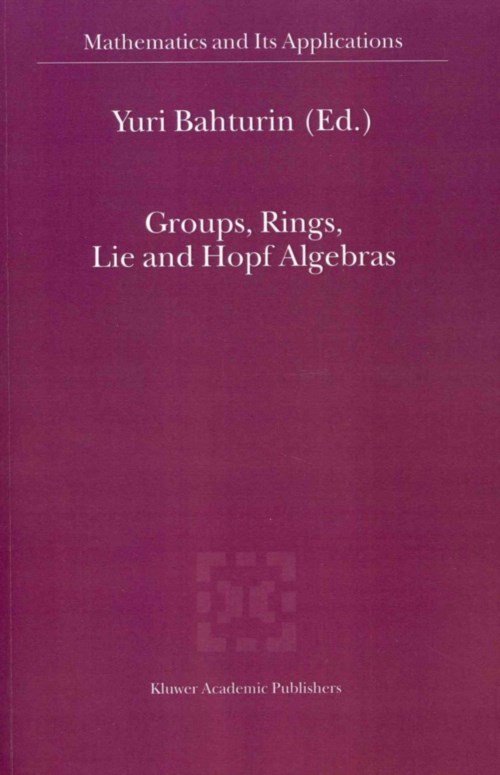 Cover for Y Bahturin · Groups, Rings, Lie and Hopf Algebras - Mathematics and Its Applications (Pocketbok) [Softcover reprint of the original 1st ed. 2003 edition] (2011)