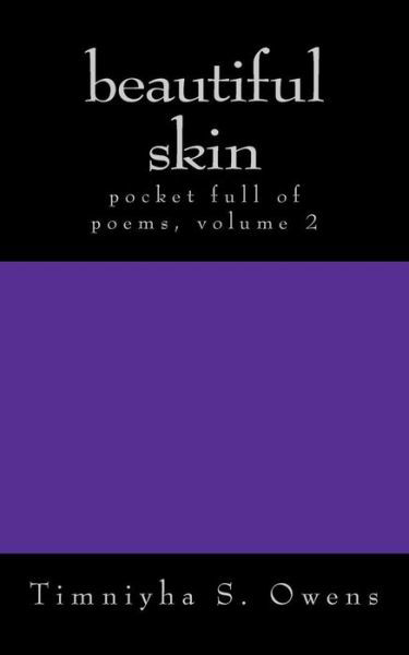 Cover for Timniyha S Owens · Beautiful Skin: Pocket Full of Poems, Volume 2 (Paperback Bog) (2011)