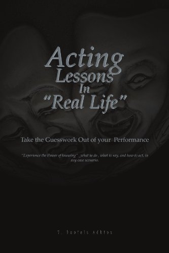 Cover for V Daniels Adkins · Acting Lessons in ''real Life'': Take the Guesswork out of Your Performance (Paperback Book)
