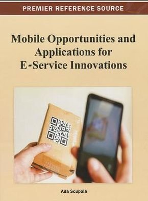 Cover for Ada Scupola · Mobile Opportunities and Applications for E-service Innovations (Innbunden bok) (2012)