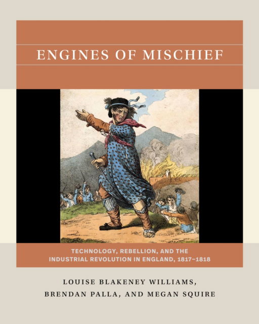 Louise Blakeney Williams · Engines of Mischief: Technology, Rebellion, and the Industrial Revolution in England, 1817-1818 - Reacting to the Past™ (Paperback Book) (2024)