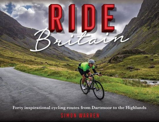 Cover for Simon Warren · Ride Britain: Forty inspirational cycling routes from Dartmoor to the Highlands (Hardcover Book) (2020)