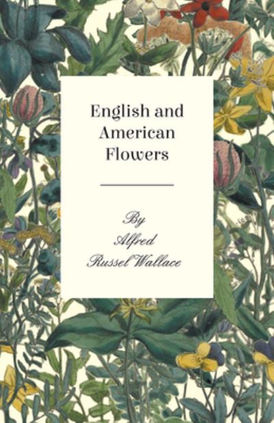 Cover for Alfred Russel Wallace · English and American Flowers (Pocketbok) (2016)