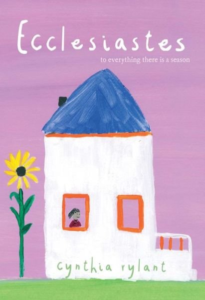 Cover for Cynthia Rylant · Ecclesiastes to everything there is a season (Buch) [First edition. edition] (2018)