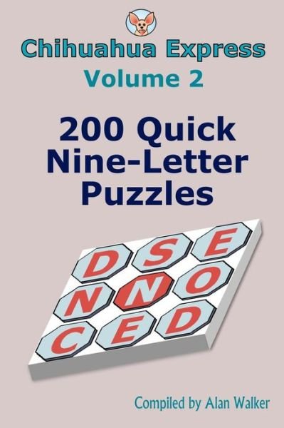 Cover for Alan Walker · Chihuahua Express Volume 2: 200 Quick Nine-letter Puzzles (Paperback Bog) (2013)