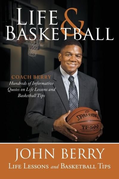 Cover for John Berry · Life and Basketball: Life Lessons and Basketball Tips (Paperback Book) (2015)