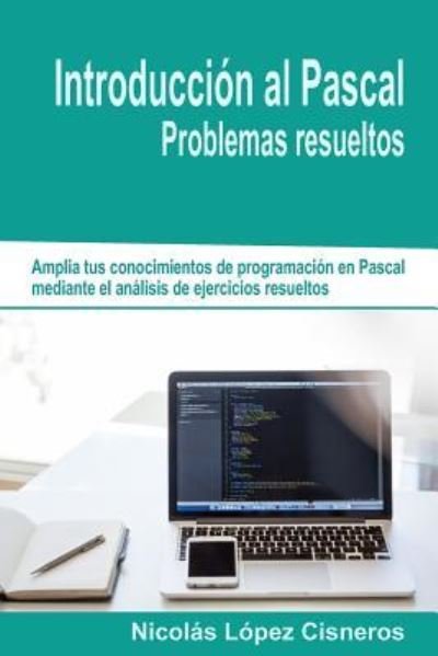 Cover for Nicolas Lopez Cisneros · Introduccion Al Pascal. Problemas Resueltos (Paperback Book) (2013)