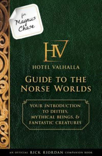 For Magnus Chase: Hotel Valhalla guide to the Norse worlds - Rick Riordan - Kirjat -  - 9781484785546 - tiistai 16. elokuuta 2016