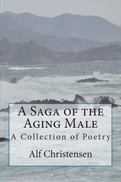 Cover for Alf Christensen · A Saga of the Aging Male: a Collection of Poetry (Taschenbuch) (2013)